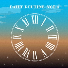 Daily　Routine　Vol．4