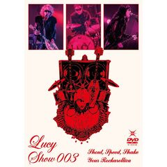 Lucy／Lucy Show 003 ~Shout，Speed，Shake Your Rockarollica~ 通常盤 DVD（セブンネット限定特典：オリジナル・アクリルキーホルダー（7NS Ver.））（ＤＶＤ）