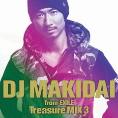 DJ　MAKIDAI　from　EXILE　Treasure　MIX　3（初回限定盤）