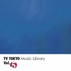 TV　TOKYO　Music　Library　Vol．5