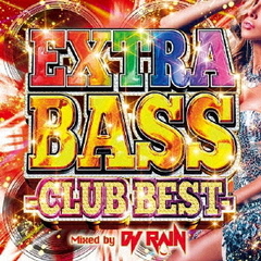 エクストラ・ベース－クラブ・ベスト－ミックスド・バイ・DJ　RAIN