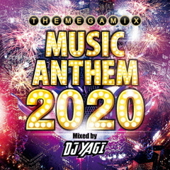 ミュージック・アンセム　2020　ミックスド・バイ　DJ　YAGI