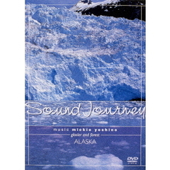 Sound Journey ミッキー吉野／アラスカ ～Glacier and Forest～（ＤＶＤ）