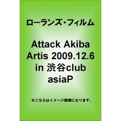 Attack　Akiba　Artist　2009．12．6in渋谷club　asiaP（ＤＶＤ）