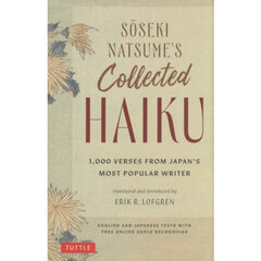 ＳＯＳＥＫＩ　ＮＡＴＳＵＭＥ’Ｓ　Ｃｏｌｌｅｃｔｅｄ　ＨＡＩＫＵ　１，０００　ＶＥＲＳＥＳ　ＦＲＯＭ　ＪＡＰＡＮ’Ｓ　ＭＯＳＴ　ＰＯＰＵＬＡＲ　ＷＲＩＴＥＲ
