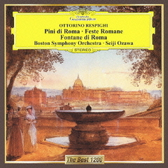 レスピーギ：交響詩《ローマの松》、《ローマの祭り》、《ローマの噴水》