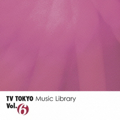 TV　TOKYO　Music　Library　Vol．6