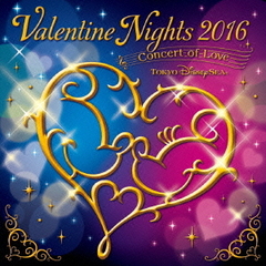 東京ディズニーシー　バレンタイン・ナイト　2016　～コンサート・オブ・ラブ～