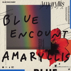 BLUE ENCOUNT／アマリリス（初回生産限定盤／CD+DVD）（限定特典なし）