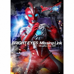 BRIGHT EYES／Missing Link（ソフビ付き盤／CD＋グッズ）（セブンネット限定特典：L判ブロマイド(ウルトラマンオメガ版権使用)）