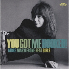 ユー・ガット・ミー・フックト！　モア・メリルボーン・ビート・ガールズ