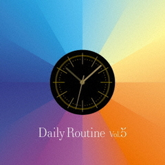 Daily　Routine　Vol．5