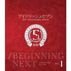 アイドリッシュセブン 5th Anniversary Event "/BEGINNING NEXT"【Blu-ray DAY 1】（Ｂｌｕ?ｒａｙ）
