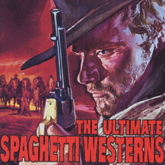 究極のマカロニ・ウエスタン・サントラ主題歌大全集