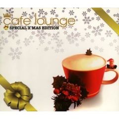 cafe lounge SPECIAL X'MAS EDITION