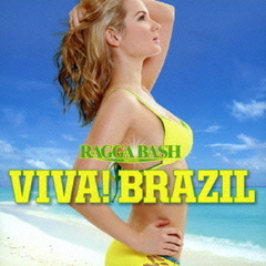 RAGGA　BASH　PRESENTS　VIVA！　BRAZIL