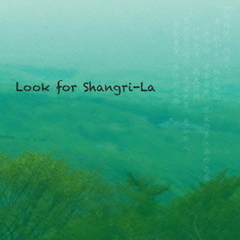 Look　for　Shangri－La