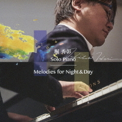 Melodies　for　Night　＆　Day～Solo　Piano～