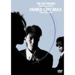 TM NETWORK／FANKS the LIVE 1 FANKS CRY-MAX（ＤＶＤ）