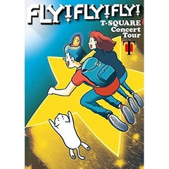 T-SQUARE／T-SQUARE Concert Tour “FLY！ FLY！ FLY！”（ＤＶＤ）
