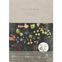 ＪｉＬＬ　Ｗｒｅａｔｈ　Ｂｏｏｋ　２　手づくりリース、季節の２４レシピ
