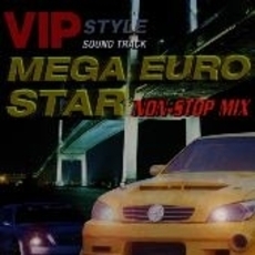 VIP　STYLE　SOUND　TRACK　MEGA－EURO　STAR　NON：STOP　MIX