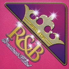 ワッツ・アップ？－R＆Bグレイテスト・ヒッツ－