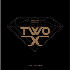 TWO X／1ST SINGLE ALBUM : DOUBLE UP（輸入盤）