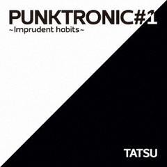 PUNKTRONIC＃1　?Imprudent　habits?