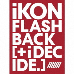 iKON／FLASHBACK [+ i DECIDE]（CD+DVD）