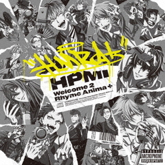 ヒプノシスマイク　－Division Rap Battle－／Welcome 2 Rhyme Anima +（2CD）