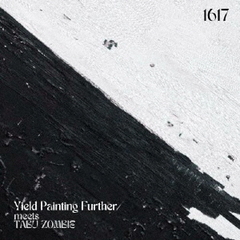 Yield Painting Further meets TABU ZOMBIE／1617（CD）