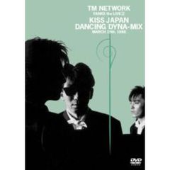 TM NETWORK／FANKS the LIVE 2 KISS JAPAN DANCING DYNA-MIX（ＤＶＤ）