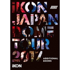 iKON／iKON JAPAN DOME TOUR 2017 ADDITIONAL SHOWS＜通常盤 DVD2枚組＞(スマプラ対応)（ＤＶＤ）