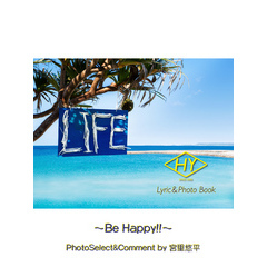 HY Lyric&Photo Book LIFE ～歌詞＆フォトブック～ Be Happy！！