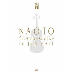 NAOTO／NAOTO 5th Anniversary Live in JCB Hall ＜完全生産限定盤＞（ＤＶＤ）