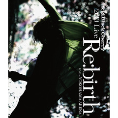 2010　Live　“Re：birth”　～Live　at　YOKOHAMA　ARENA～（Ｂｌｕ－ｒａｙ　Ｄｉｓｃ）