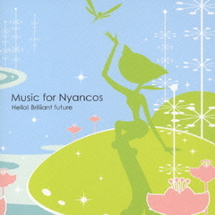 Music　For　Nyancos　Hello！　Brilliant　future