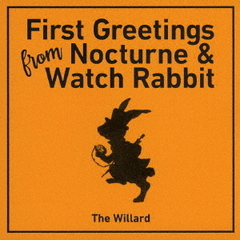 First　Greetings　From　Nocturne　＆　Watch　Rabbit