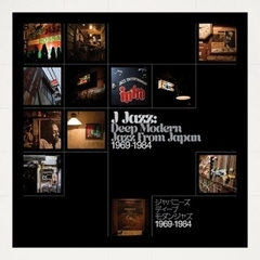 J－JAZZ　－　DEEP　MODERN　JAZZ　FROM　JAPAN　1969－1984