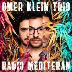 OMER KLEIN TRIO／RADIO MEDITERAN（輸入盤）
