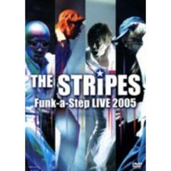 THE STRiPES／THE STRiPES Funk-a-Step LIVE 2005（ＤＶＤ）