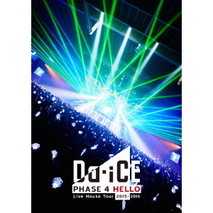 Da-iCE／Da-iCE Live House Tour 2015-2016 -PHASE 4 HELLO- ＜通常盤