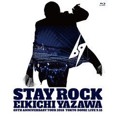 矢沢永吉／STAY ROCK EIKICHI YAZAWA 69TH ANNIVERSARY TOUR 2018（Ｂｌｕ－ｒａｙ）