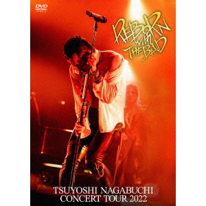 長渕剛／TSUYOSHI NAGABUCHI CONCERT TOUR 2022 REBORN with THE