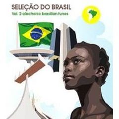 セレソン・ド・ブラジル　Vol．2　エレクトロニック・ブラジリアン・チューンズ