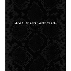 THE　GREAT　VACATION　VOL．1～SUPER　BEST　OF　GLAY～